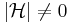 |\mathcal{H}|\neq 0