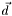 $\vec{d}$