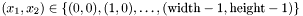 $(x_1,x_2)\in\{(0,0),(1,0),\ldots, (\mathrm{width}-1,\mathrm{height}-1)\}$