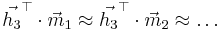 \vec{h_3}^\top\cdot\vec{m}_1\approx\vec{h_3}^\top\cdot\vec{m}_2\approx\ldots